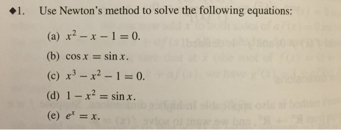 Solved Use Newton's method to solve the following equations: | Chegg.com