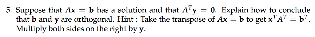 Solved Suppose That Ax = B Has A Solution And That A^T Y = | Chegg.com