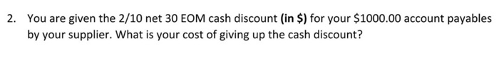 Solved You are given the 2/10 net 30 EOM cash discount (in | Chegg.com