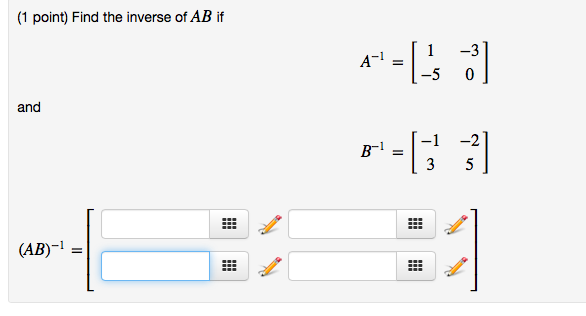 Solved Find the inverse of AB if A^-1 = [1 -3 -5 0] and | Chegg.com