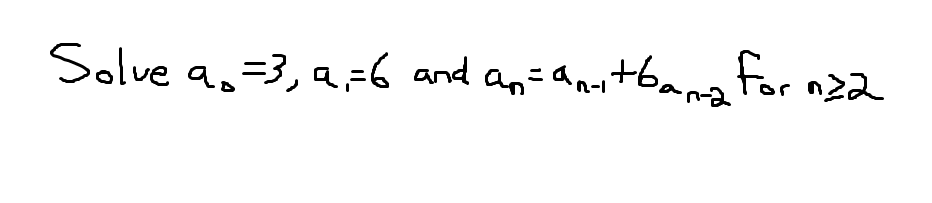 Solved Solve a0 = 3, a1 = 6 and an = an-1 + 6 a n-2 For n 2 | Chegg.com