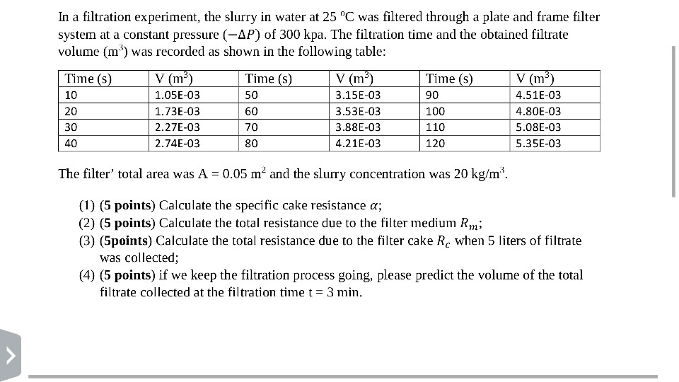 In a filtration experiment, the slurry in water at 25