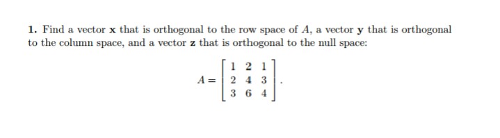 Solved 1. Find a vector x that is orthogonal to the row Chegg