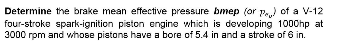 Solved Determine The Brake Mean Effective Pressure Bmep (or | Chegg.com