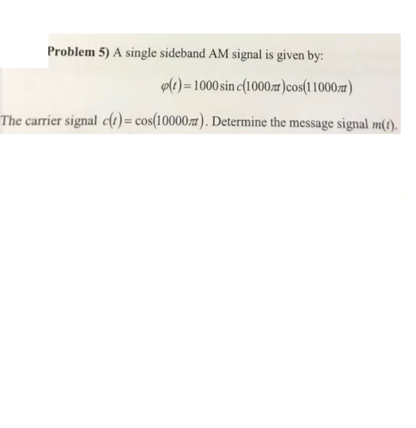 Solved Problem 5) A single sideband AM signal is given by: | Chegg.com