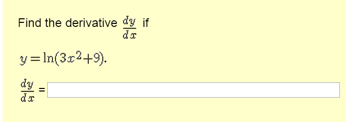 Solved Find the derivative dy/dx if y = ln(3x^2+9). Dy/dx= | Chegg.com
