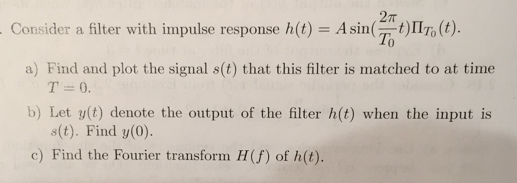 Solved Consider a filter with impulse response h(t). Please | Chegg.com