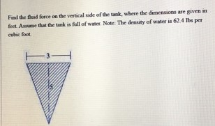 fluid force on vertical side of tank the weight density of water is 62.4