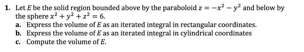 Solved Let E be the solid region bounded above by the | Chegg.com