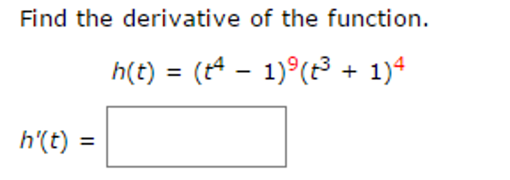 Solved Find the derivative of the function. h(t) = (t^4 - | Chegg.com