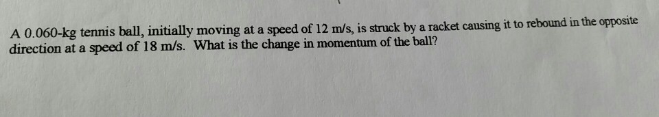 Solved A 0.060-kg Tennis Ball, Initially Moving At A Speed 