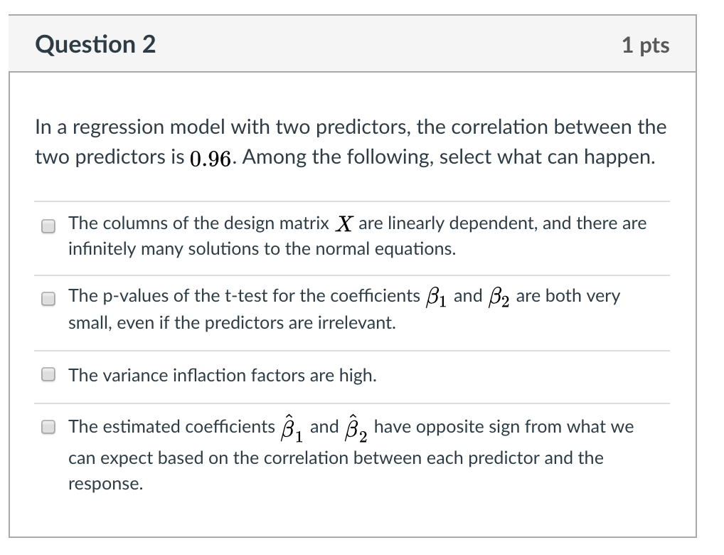 Solved Question 2 1 pts In a regression model with two | Chegg.com
