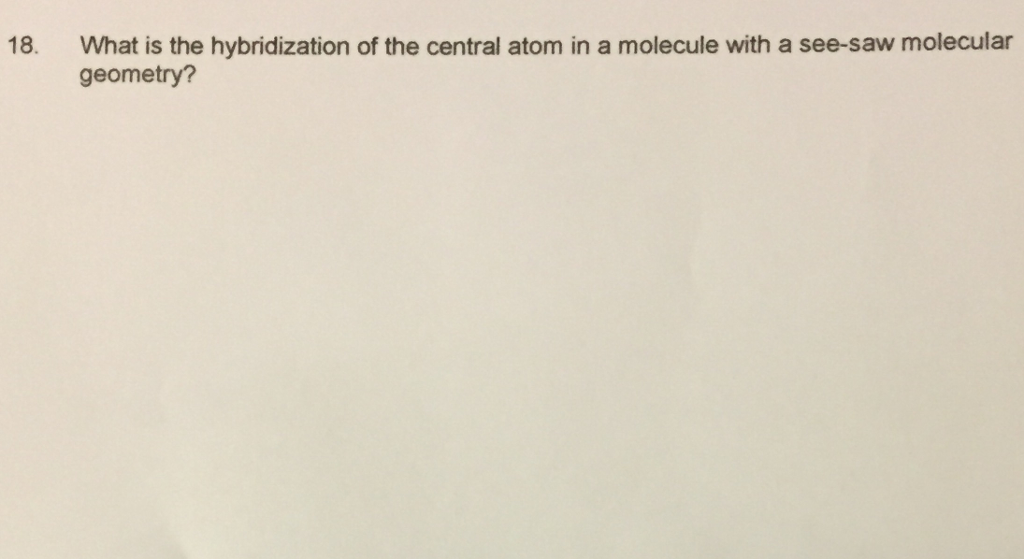 Solved What is the hybridization of the central atom in a | Chegg.com