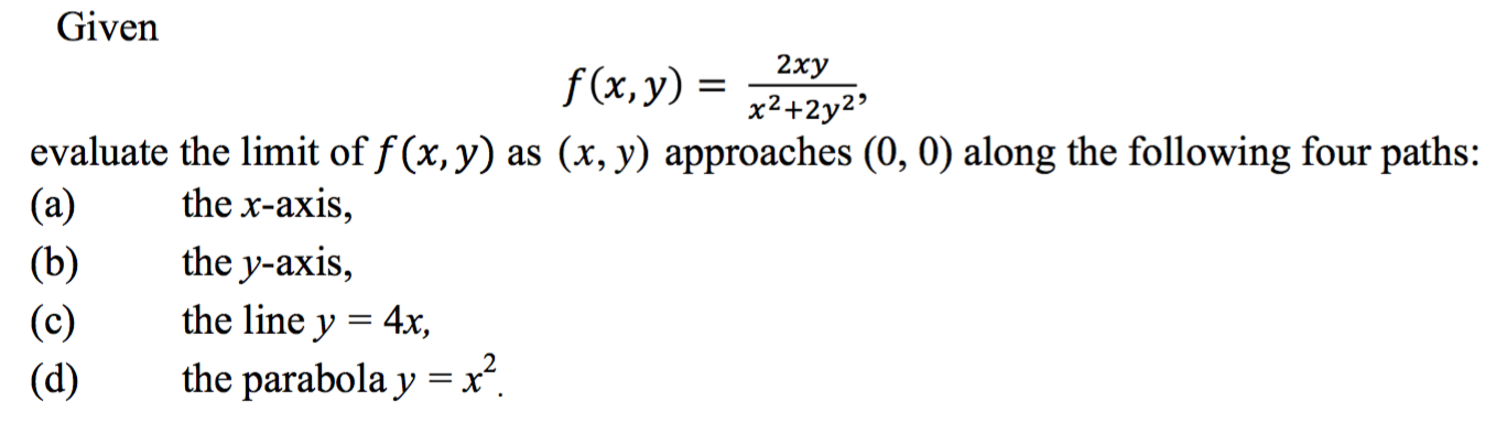 Solved Given f(x, y) = 2xy/x^2+2y^2, evaluate the limit of | Chegg.com