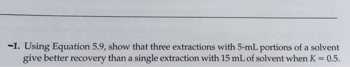 Solved -1. Using Equation 5.9, show that three extractions | Chegg.com