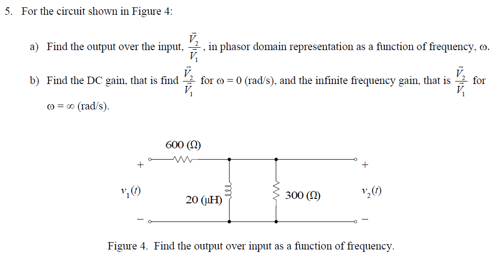 Solved 5. For the circuit shown in Figure 4: a) Find the | Chegg.com