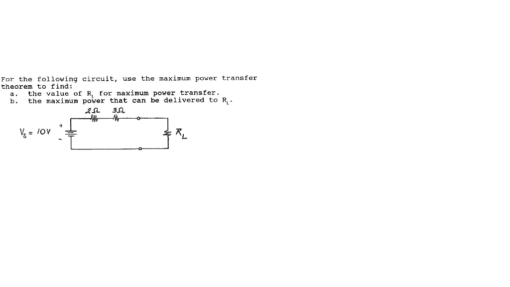 Solved For the following circuit, use the maximum power | Chegg.com