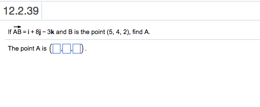 Solved If AB vector = i + 8j - 3k and B is the point (5, 4, | Chegg.com