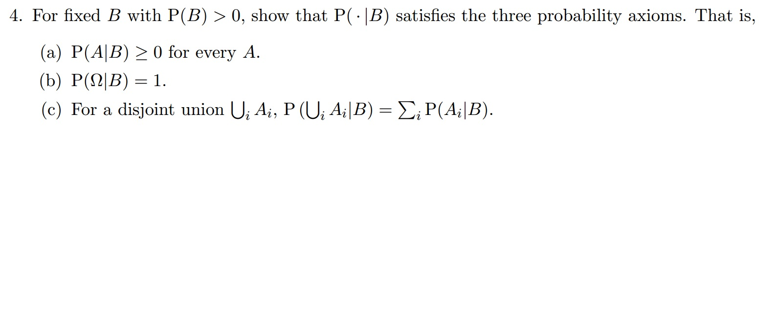 Solved For Fixed B With P(B) > 0, Show That P( |B) Satisfies | Chegg.com