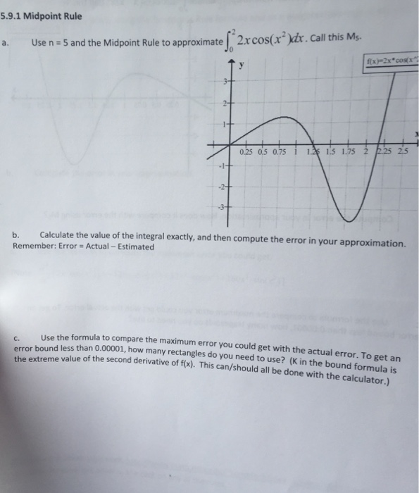 Solved Use n= 5 and the Midpoint Rule to approximate | Chegg.com
