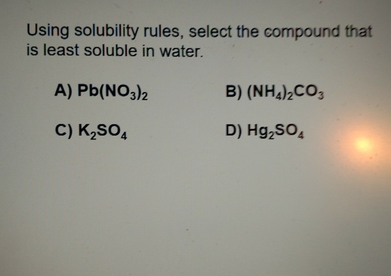 Solved Using solubility rules, select the compound that is