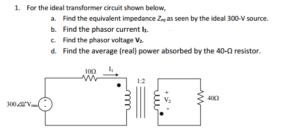 Solved For the ideal transformer circuit shown below, Find | Chegg.com