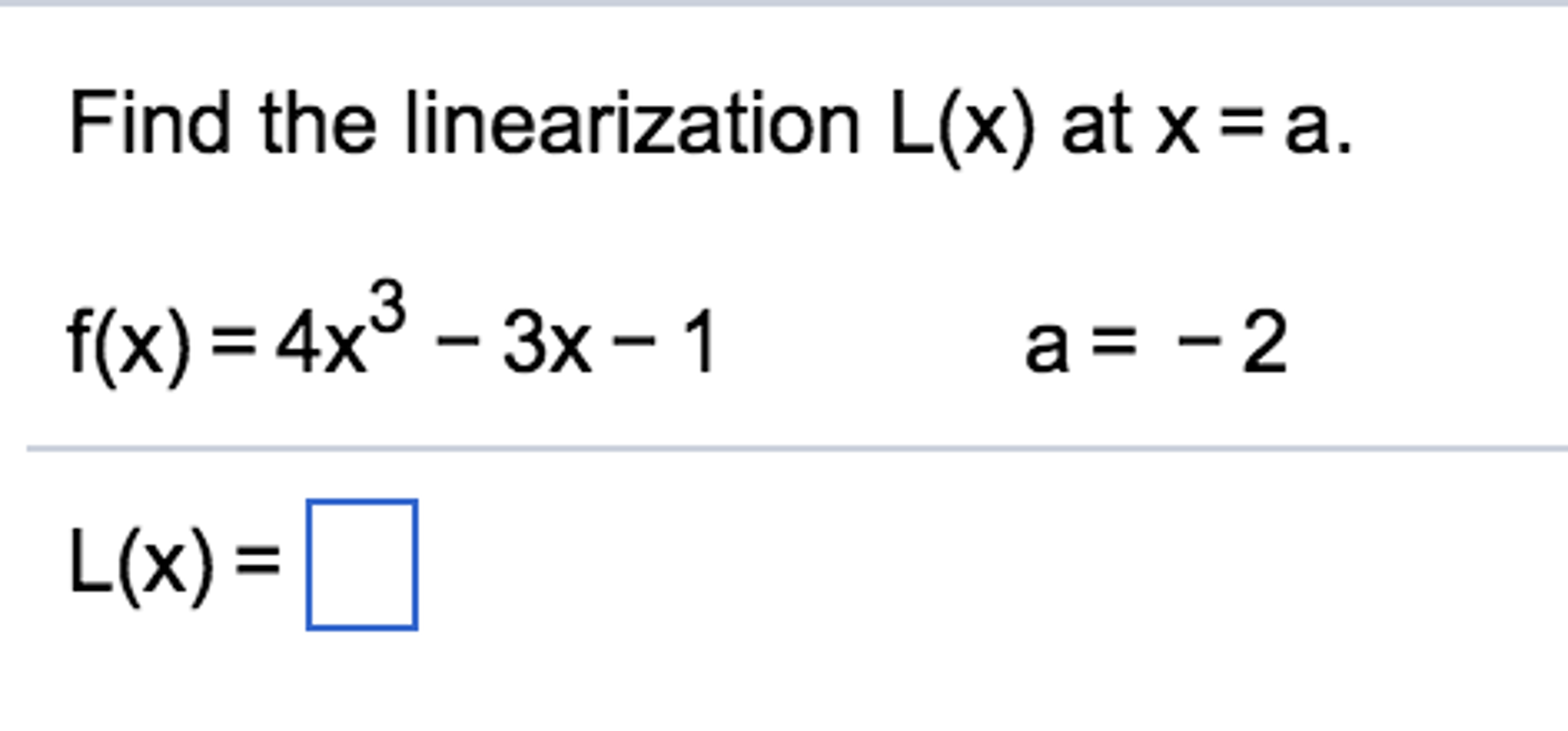 Solved Find the linearization L(x) at x = a. f(x) = 4x^3 - | Chegg.com