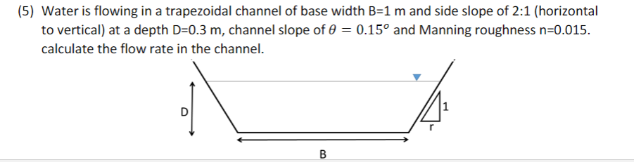 Solved (5) Water is flowing in a trapezoidal channel of base | Chegg.com