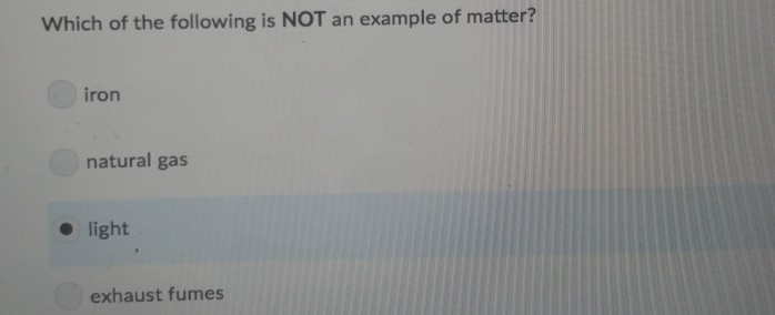 Solved Which of the following is NOT an example of matter? | Chegg.com