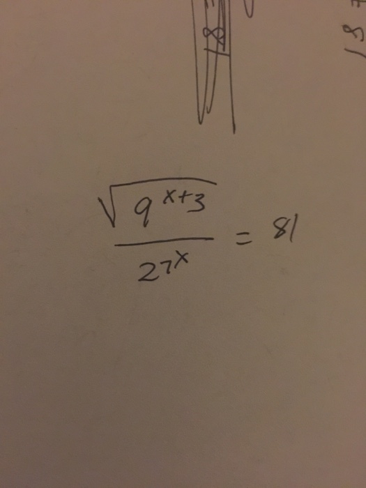 Solved squareroot 9^x+3 / 27^x = 81 | Chegg.com