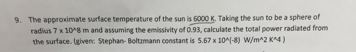 Solved The approximate surface temperature of the sun is | Chegg.com