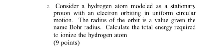 Solved Consider a hydrogen atom modeled as a stationary | Chegg.com
