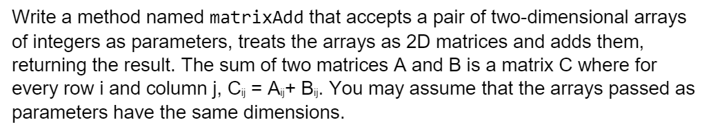 Solved Write a method named matrix Add that accepts a pair | Chegg.com