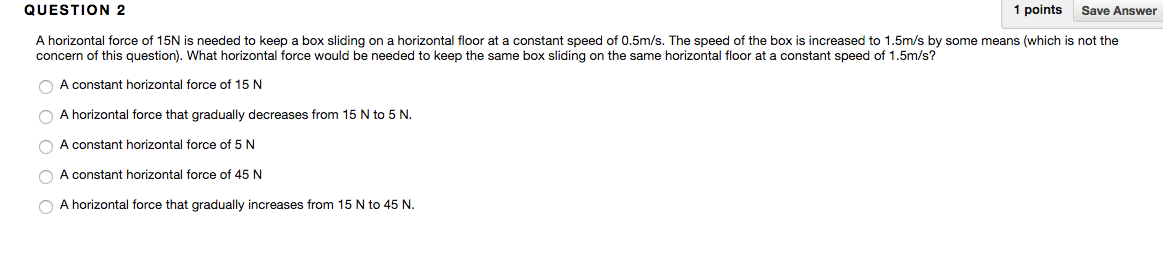 Solved QUESTION 2 1 points Save Answer A horizontal force of | Chegg.com