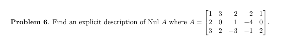 Solved Find an explicit description of Nul A where A = [1 3 | Chegg.com