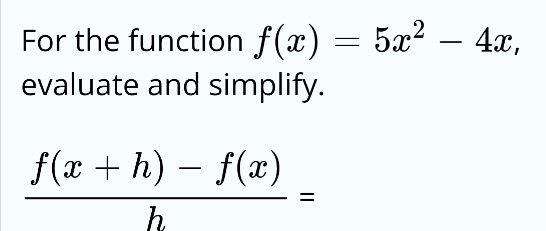 Solved 5x2-4x. For the function f(x) evaluate and simplify. | Chegg.com