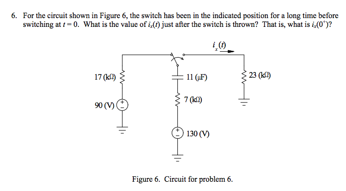 Solved 6. For the circuit shown in Figure 6, the switch has | Chegg.com