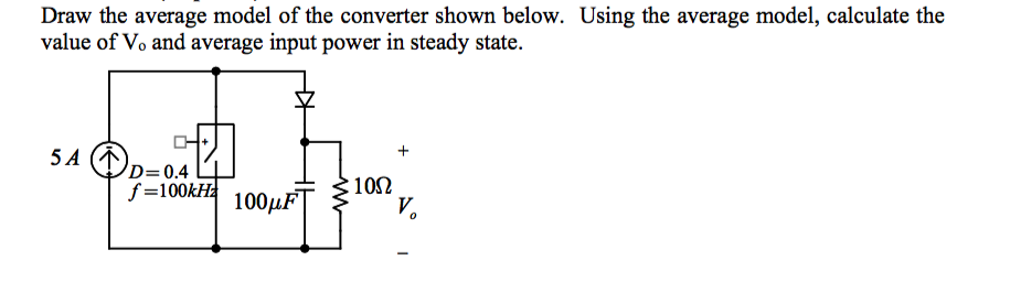 Solved Draw the average model of the converter shown below. | Chegg.com