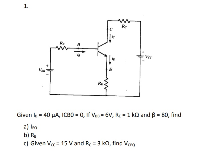 Solved 1. Rc RB B8 RE Given IB = 40 μA, ICB0 = 0, If VBB = | Chegg.com