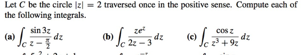 Solved Let C be the circle |z| = 2 traversed once in the | Chegg.com