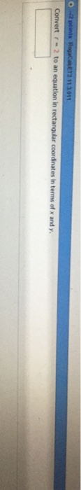 Solved Convert r=2 to an equation in rectangular coordinates | Chegg.com