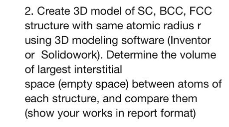 Solved Create 3D model of SC, BCC, FCC structure with same | Chegg.com