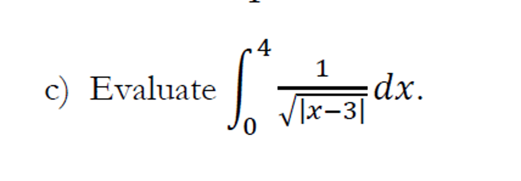 Solved Evaluate integral^4_0 1/squareroot |x - 3| dx. | Chegg.com