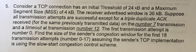 Solved Consider a TCP connection has an initial Threshold of | Chegg.com