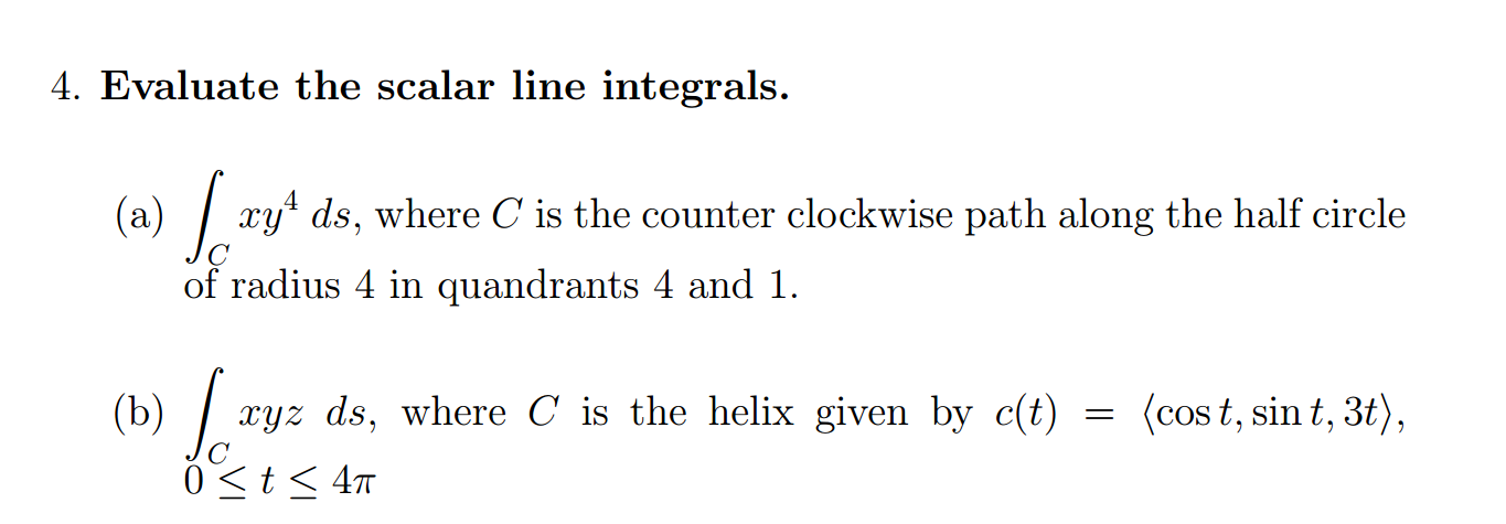 Solved Evaluate the scalar line integrals. integral_C xy^4 | Chegg.com