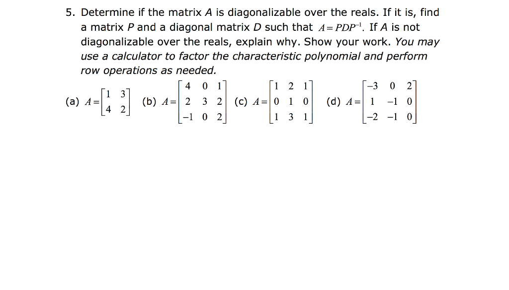 Solved Determine if the matrix A is diagonalizable over the | Chegg.com