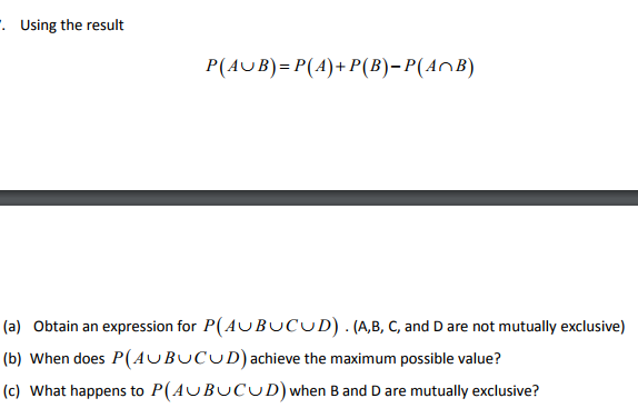 Solved Using the result P A Union B P A P B P A Chegg