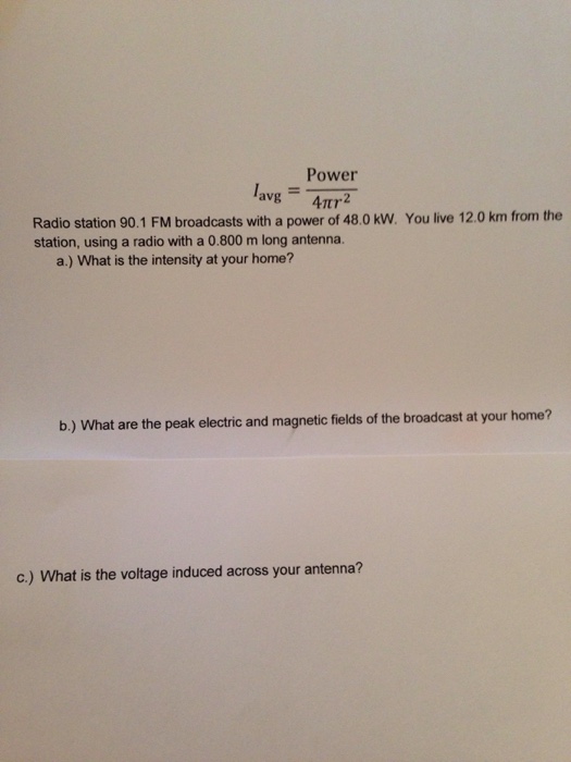 Solved I_avg = Power/4 pi r^2 Radio station 90.1 FM