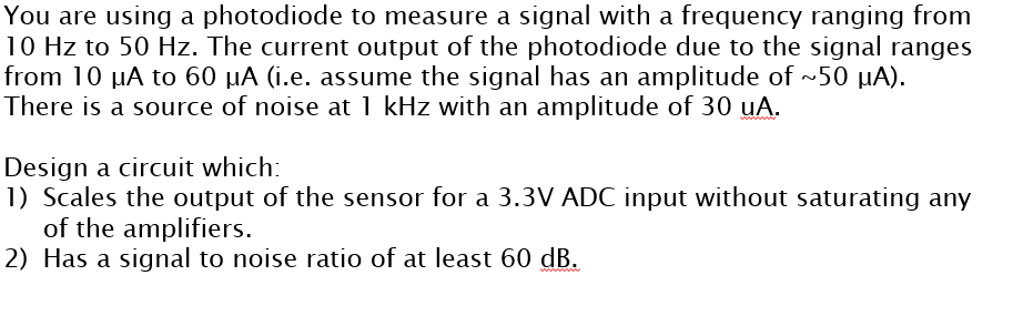 Solved You are using a photodiode to measure a signal with a Circuit Diagram