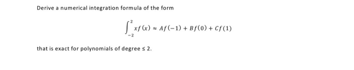 Solved Derive a numerical integration formula of the form | Chegg.com
